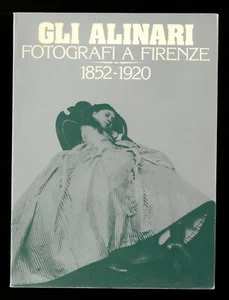 Gli Alinari fotografi a Firenze 1852 1920 Settimelli Zevi Edizioni Alinari 1977 - Foto 1 di 1