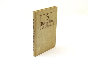 3 Bottle Bar by H I Williams 1943 Hardcover 1st Edition Mixology Cocktails - Picture 1 of 9