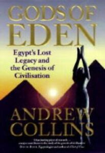 The Gods of Eden: Egypt's Lost Legacy and the Gen... by Collins, Andrew Hardback