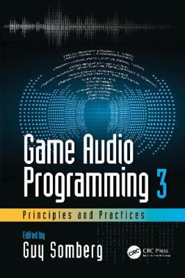 Game Audio Programming 3: Principles and Prac...