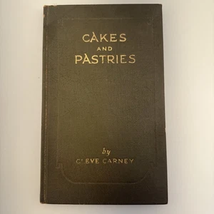 Cakes and Pastries by cleve carney, 1923 Hardcover - Picture 1 of 6
