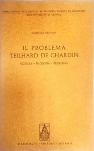 IL PROBLEMA TEILHARD DE CHARDIN - AGOSTINO CANTONI - MARZORATI - 1969 - Imagen 1 de 1
