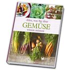 Alles, was Sie über Gemüse wissen müssen Reader's Digest: Verlag Das Beste, GmbH