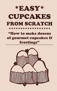 CUPCAKE COOKBOOK easy cupcakes from scratch book + FROSTINGS - Picture 1 of 1
