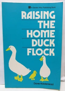 Raising the Home Duck Flock by Dave Holderread Paperback Book Poultry Farming - Picture 1 of 12