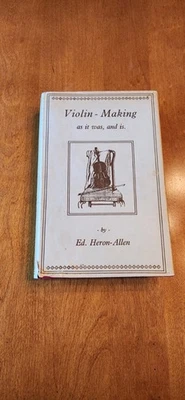 VIOLIN MAKING - AS IT WAS, AND IS by Ed. Heron-Allen (Hardcover/DJ/Ills) No Date - Image 1 of 4