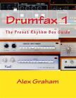 Drumfax : The Preset Rhythm Box Guide, Paperback by Graham, Alex, Like New Us...