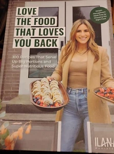 Love the Food That Loves You Back : 100 Recipes That Serve up Big Portions...NEW - Foto 1 di 2