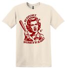 Funny T Shirt Support Women's Rage Shirt Graphic Shirt Retro T Shirt Feminist