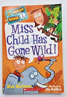Miss Child Has Gone Wild by Dan Gutman My Weirder School #1 - Image 1 of 2