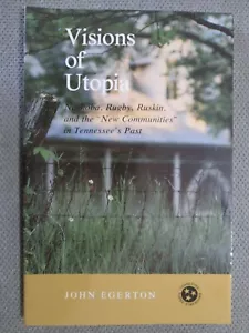 Visions of Utopia : Nashoba, Rugby, Ruskin, and the New Communities In Tennessee - Picture 1 of 2