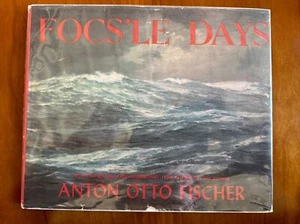 FOCS’LE DAYS 1947 Anton Otto Fischer 1st Ed. Illustrated HC DJ Sailing RARE - Picture 1 of 8