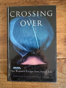 Crossing Over: One Woman's Escape from Amish Life By Ruth Irene 1st Print HC - Picture 1 of 6
