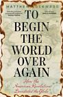 Matthew Lockwood - To Begin the World Over Again   How the American Re - J245z