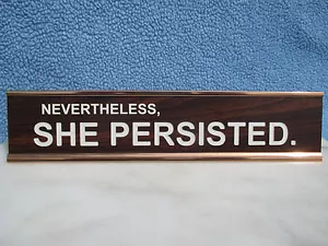 "NEVERTHELESS,SHE PERSISTED" desk nameplate 10"x2.25"x1" Elizabeth Warren-WOKE! - Picture 1 of 6