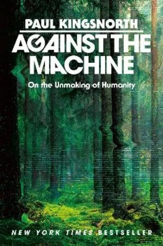 Paul Kingsnorth Against the Machine (Copertina rigida) - Immagine 1 di 1