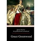 Queen Victoria, Her Girlhood and Womanhood - Paperback NEW Greenwood, Grac 01/11