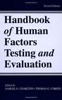 Handbook of Human Factors Testing and Evaluation by Charlton, O'Brien New..