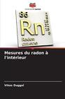 Mesures Du Radon L'intrieur By Vikas Duggal Paperback Book