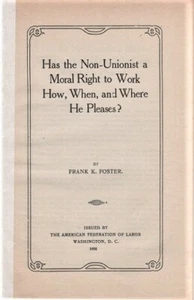 Frank K Foster / HAS THE NON-UNIONIST MORAL RIGHT TO WORK HOW WHEN AND WHERE 1st - Picture 1 of 1