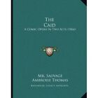 The Caid: A Comic Opera In Two Acts (1866) - Paperback New Mr Sauvage (Aut 10 Se