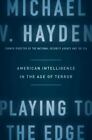 Playing to the Edge: American Intelligence i- 1594206562, hardcover, Hayden, new