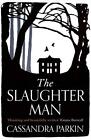 The Slaughter Man by Cassandra Parkin Book The Cheap Fast Free Post