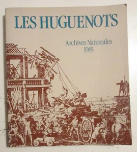 LES HUGUENOTS EXHIBITION CATALOGUE NATIONAL ARCHIVES 1985 PROTESTANT HISTORY - Picture 1 of 9