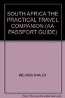 SOUTH AFRICA THE PRACTICAL TRAVEL COMPANION (AA PASSPORT GUIDE) By MELISSA SHAL