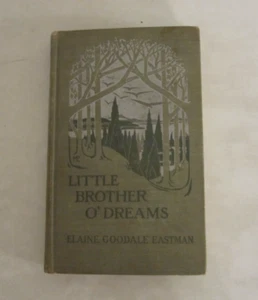 Little Brother O'Dreams Elaine Goodale Eastman. 1910. Hardcover - Picture 1 of 10