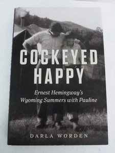 Cockeyed Happy Ernest Hemingway Wyoming Summers w Pauline HC Like New - Bild 1 von 3