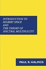 Introduction to Hilbert Space and the Theory of Spectral Multiplicity         <|