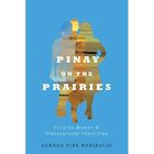 Pinay on the Prairies - Paperback NEW Glenda Tibe Bon 2014-07-01