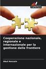 Cooperazione Nazionale Regionale E Internazionale Per La Gestione Delle Frontie