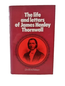 LIFE & LETTERS of JAMES HENLEY THORNWELL / B.M. Palmer / Banner of Truth - Picture 1 of 19