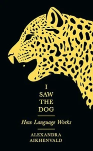 I Saw the Dog: How Language Works... By Aikhenvald, Alexandra, hardcover,New - Picture 1 of 1