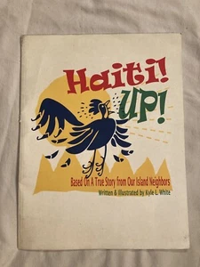 HAITI! UP! Written & Illustrated By Kyle L White Paperback Based On A True Story - Picture 1 of 9