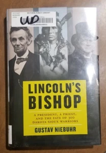 Lincoln's Bishop A President Priest and the Fate of 300 Dakota Sioux Warriors - Picture 1 of 6
