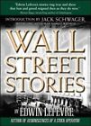 WALL STREET STORIES: INTRODUCTION BY JACK SCHWAGER By Edwin Lefevre - Hardcover