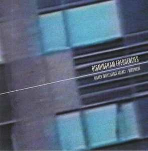 HIGHER INTELLIGENCE AGENCY/BIOSPHERE - Birmingham Frequencies (remastered) - CD
