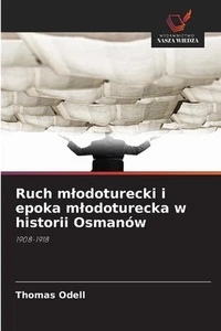 Ruch mlodoturecki i epoka mlodoturecka w historii Osmanw by Thomas Odell Paperba - Picture 1 of 1