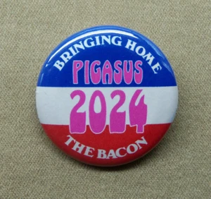PIGASUS 2024 Bringing Home the Bacon Big 2.25” Button Yippie Pig Candidate Repro - Picture 1 of 3