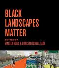 Noir Paysages Matter Par Walter Capuche (Auteur) & Grace Mitchell Tada (Auteur)