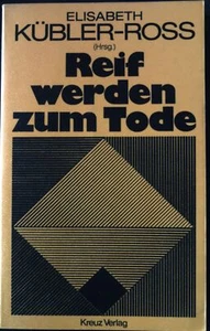 Reif werden zum Tode. Massstäbe des Menschlichen ; Bd. 9 Kübler-Ross, Elisabeth: - Bild 1 von 1