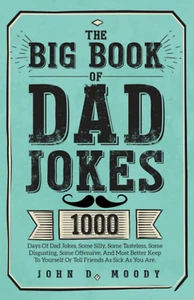 The Big Book Of Dad Jokes: 1000 Days Of Dad Jokes, Some Silly, Some Tasteless, S - Picture 1 of 12