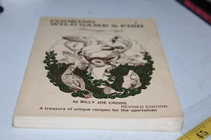 Cooking Wild Game Fish Mississippi Style Billy Joe Cross Cookbook revised - Picture 1 of 1