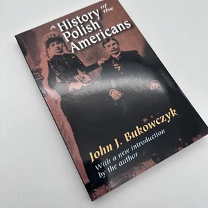 A History Of The Polish Americans John Bukowczyk Transaction Publishers 2009 SC - Picture 1 of 8
