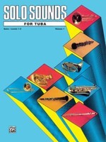 Solo Sounds For Tuba, Vol 1: Levels 3-5 Solo Book (9780769256986)