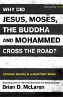 Brian D. McLare Why Did Jesus, Moses, the Buddha and Mohammed Cross  (Paperback)