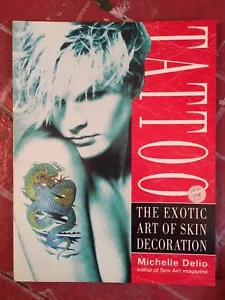 Tattoo : The Exotic Art Of Skin Decoration By Michelle Delio 1995 - Picture 1 of 1